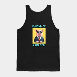 I'm Kind Of A Pig Deal | Pig Pun Tank Top